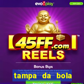 tampa da bola futebol ao vivo hoje